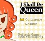 I shall Be Queen