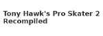 Tony Hawk's Pro Skater 2 Recompiled